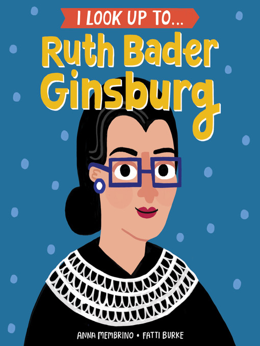 Title details for I Look Up To... Ruth Bader Ginsburg by Anna Membrino - Available